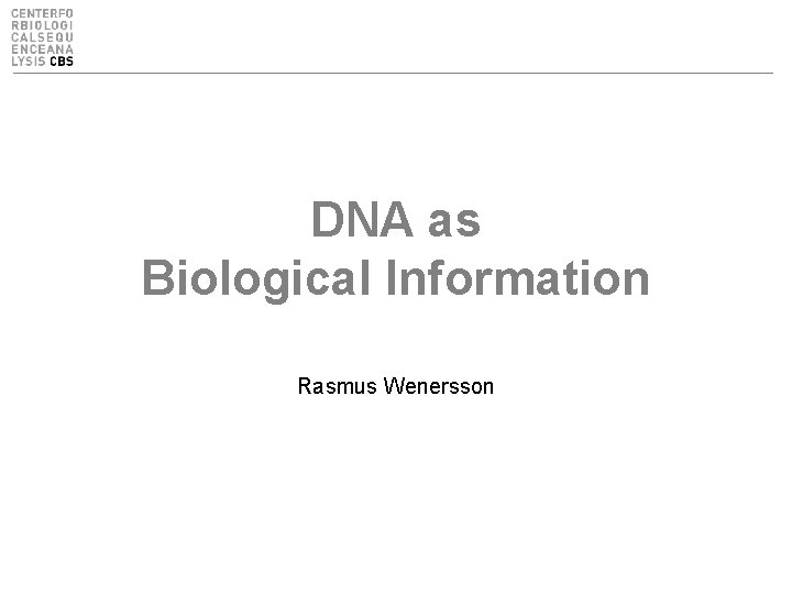 DNA as Biological Information Rasmus Wenersson 