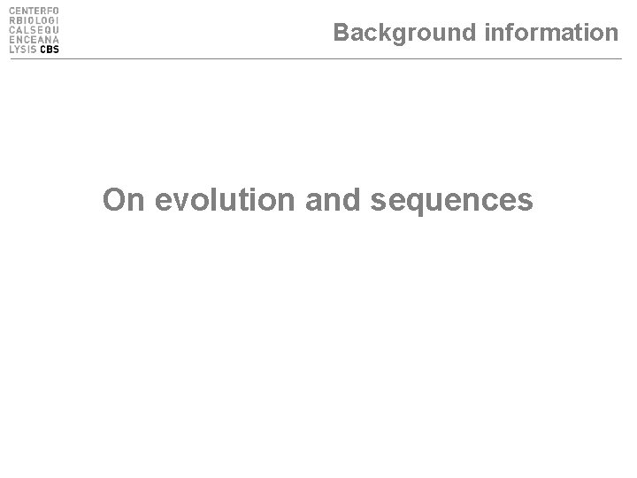 Background information On evolution and sequences 