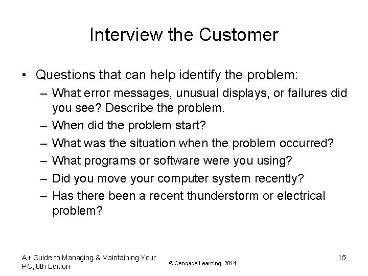 Interview the Customer • Questions that can help identify the problem: – What error
