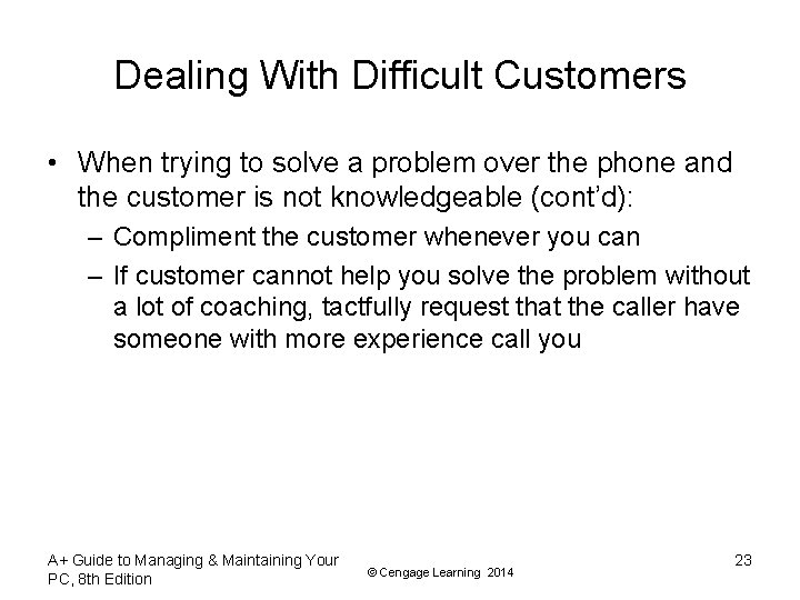 Dealing With Difficult Customers • When trying to solve a problem over the phone