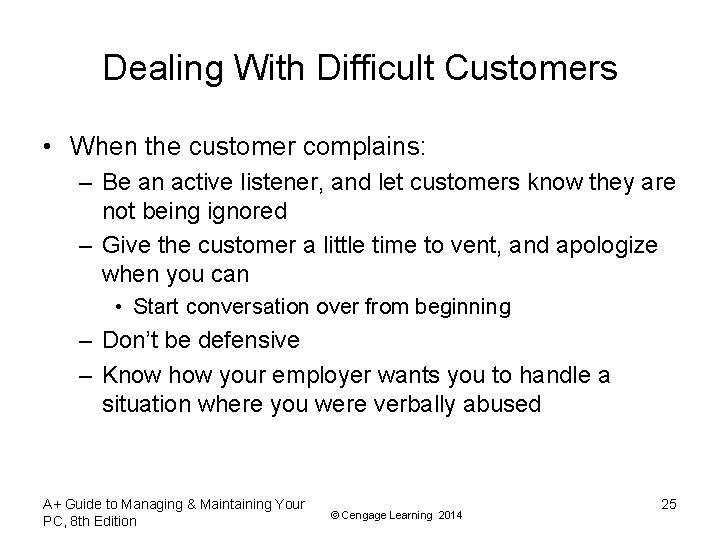 Dealing With Difficult Customers • When the customer complains: – Be an active listener,