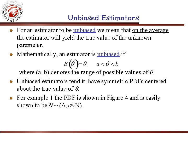Unbiased Estimators For an estimator to be unbiased we mean that on the average