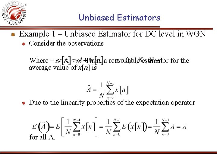 Unbiased Estimators Example 1 – Unbiased Estimator for DC level in WGN Consider the