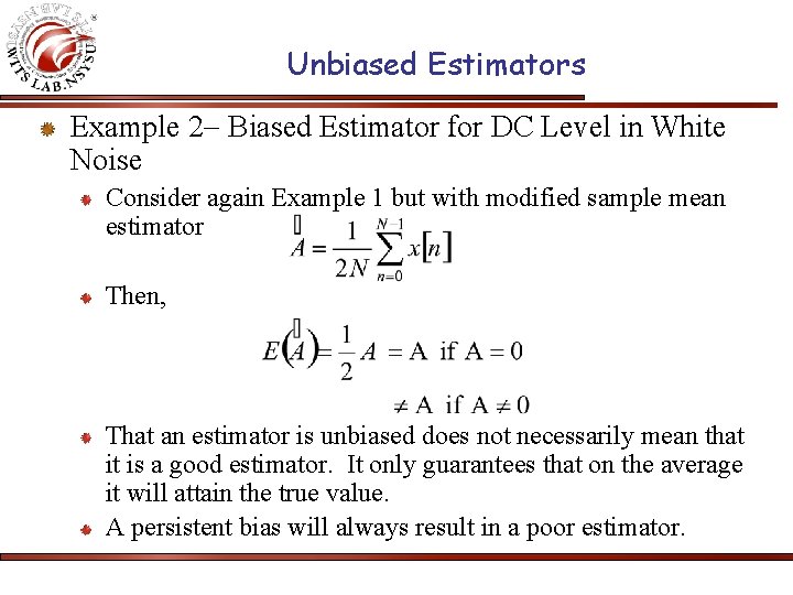 Unbiased Estimators Example 2 Biased Estimator for DC Level in White Noise Consider again