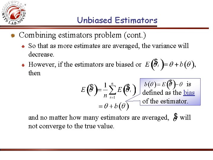 Unbiased Estimators Combining estimators problem (cont. ) So that as more estimates are averaged,