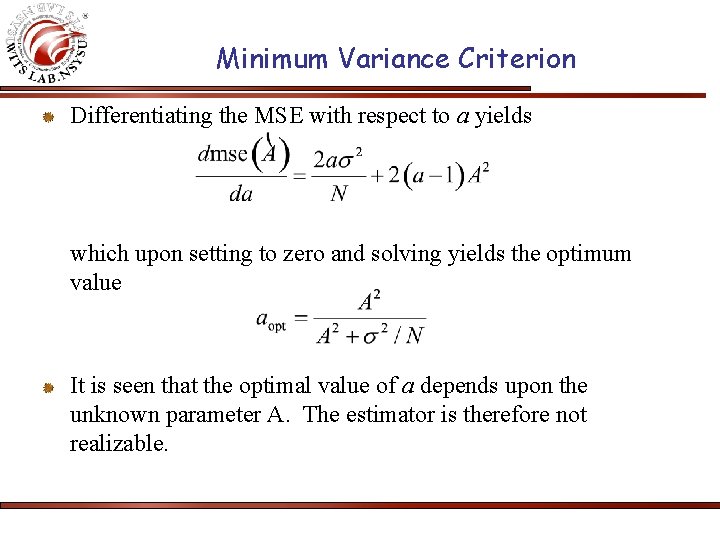 Minimum Variance Criterion Differentiating the MSE with respect to a yields which upon setting