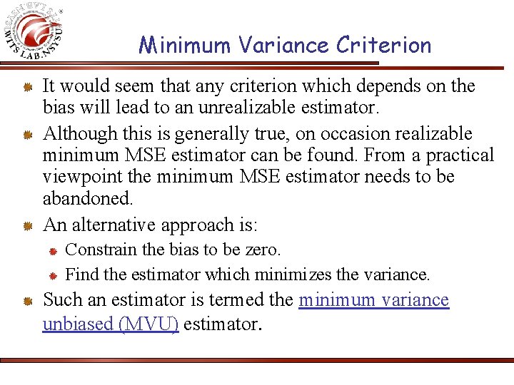 Minimum Variance Criterion It would seem that any criterion which depends on the bias
