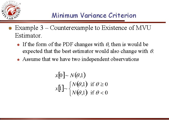 Minimum Variance Criterion Example 3 – Counterexample to Existence of MVU Estimator. If the