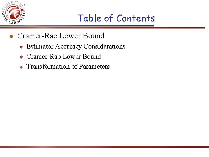 Table of Contents Cramer-Rao Lower Bound Estimator Accuracy Considerations Cramer-Rao Lower Bound Transformation of