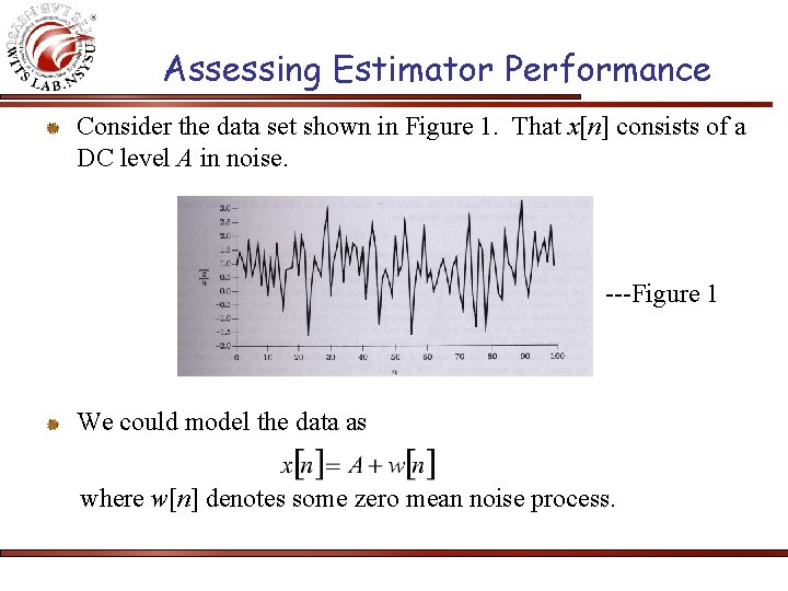 Assessing Estimator Performance Consider the data set shown in Figure 1. That x[n] consists