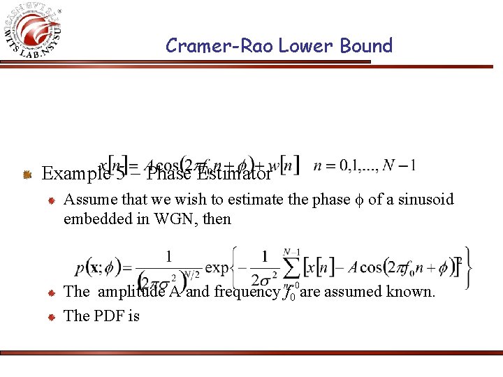Cramer-Rao Lower Bound Example 5 Phase Estimator Assume that we wish to estimate the