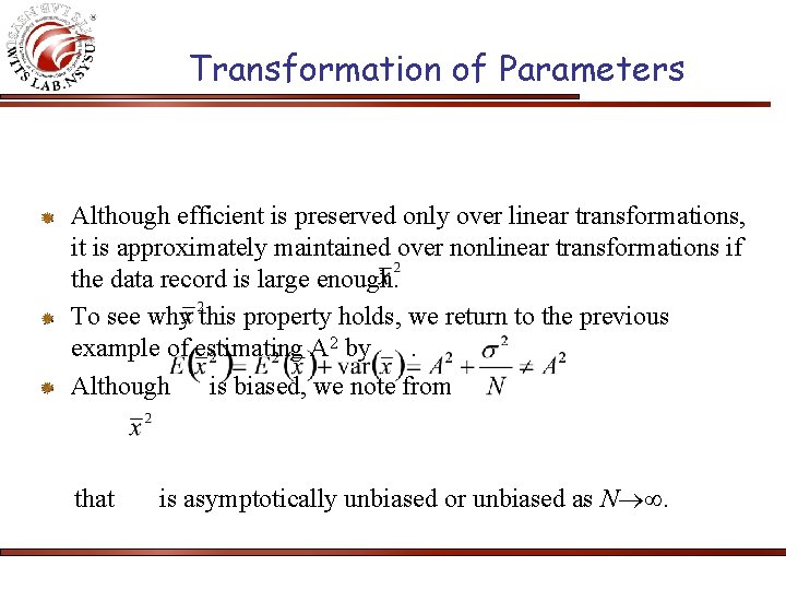 Transformation of Parameters Although efficient is preserved only over linear transformations, it is approximately