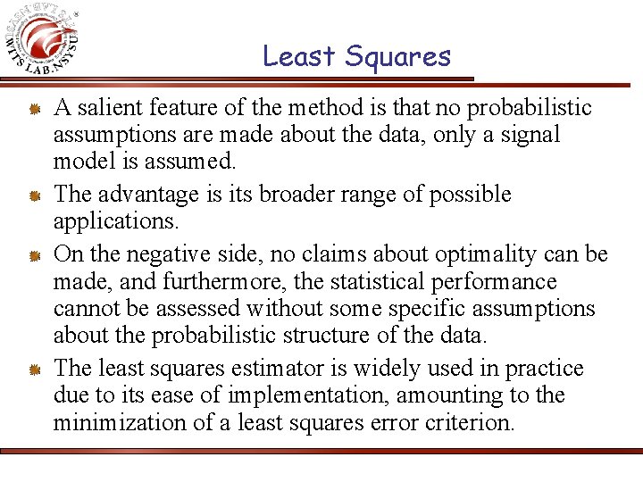 Least Squares A salient feature of the method is that no probabilistic assumptions are