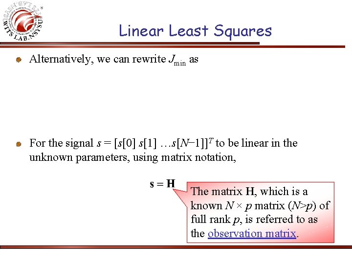 Linear Least Squares Alternatively, we can rewrite Jmin as For the signal s =