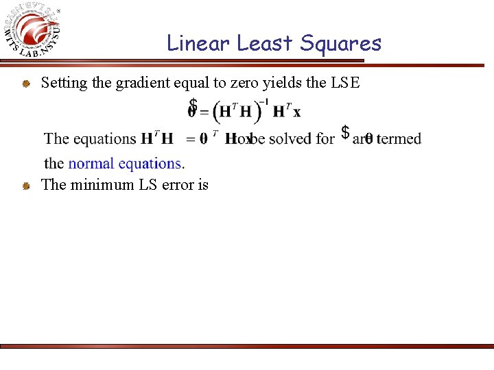 Linear Least Squares Setting the gradient equal to zero yields the LSE The minimum