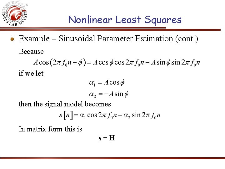 Nonlinear Least Squares Example – Sinusoidal Parameter Estimation (cont. ) Because if we let
