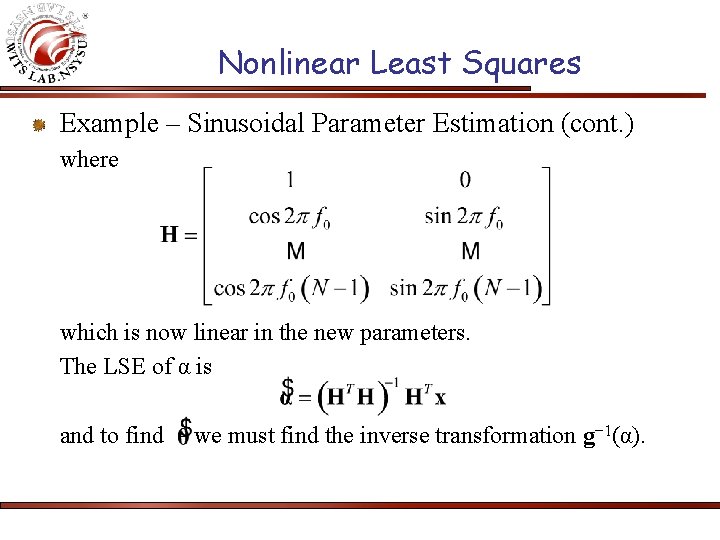 Nonlinear Least Squares Example – Sinusoidal Parameter Estimation (cont. ) where which is now