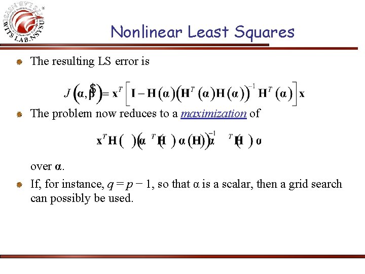 Nonlinear Least Squares The resulting LS error is The problem now reduces to a