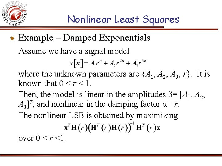 Nonlinear Least Squares Example – Damped Exponentials Assume we have a signal model where