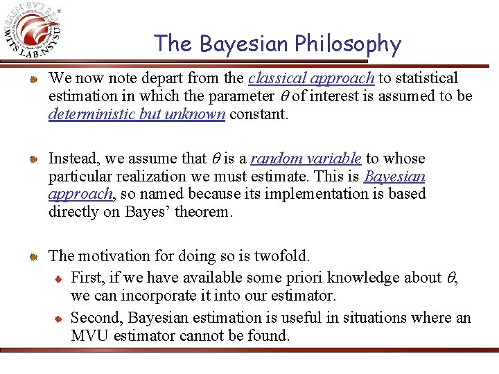 The Bayesian Philosophy We now note depart from the classical approach to statistical estimation