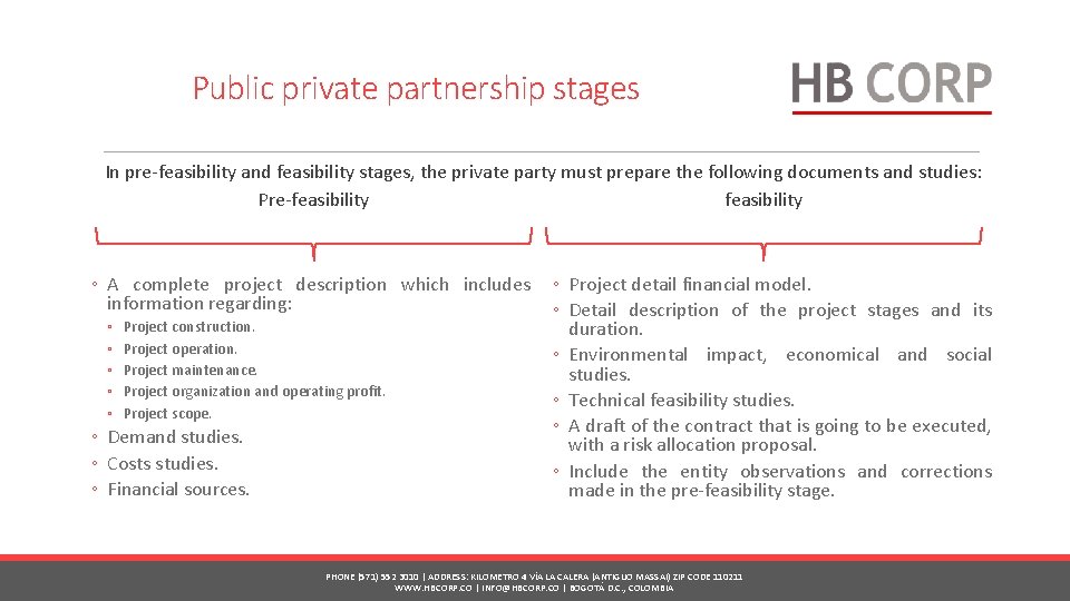 Public private partnership stages In pre-feasibility and feasibility stages, the private party must prepare