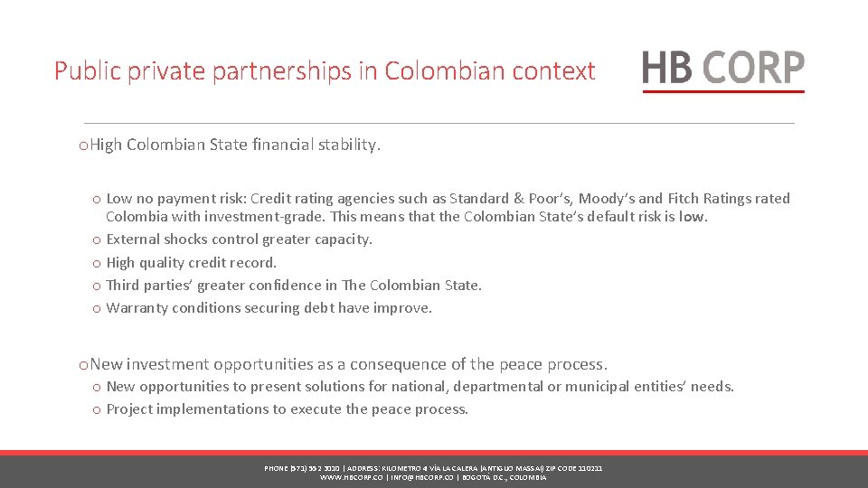 Public private partnerships in Colombian context o. High Colombian State financial stability. o Low