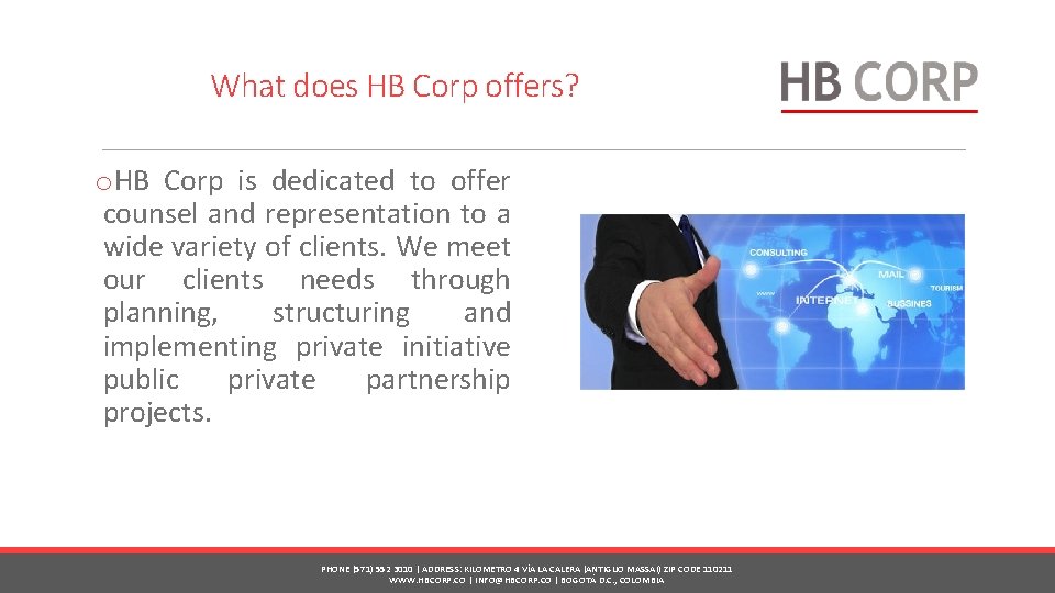 What does HB Corp offers? o. HB Corp is dedicated to offer counsel and