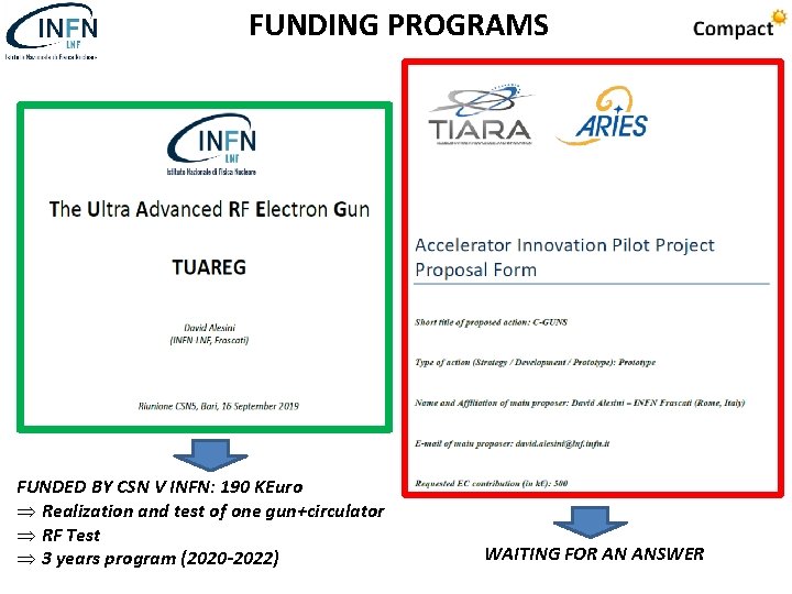 FUNDING PROGRAMS FUNDED BY CSN V INFN: 190 KEuro Realization and test of one