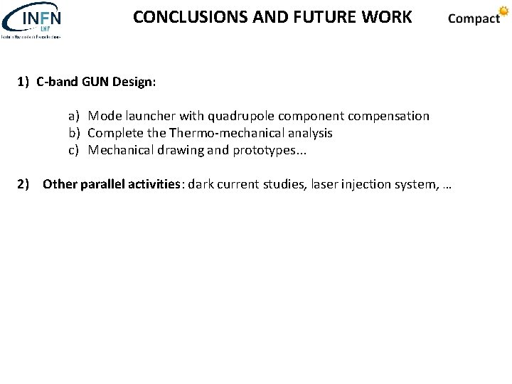 CONCLUSIONS AND FUTURE WORK 1) C-band GUN Design: a) Mode launcher with quadrupole component