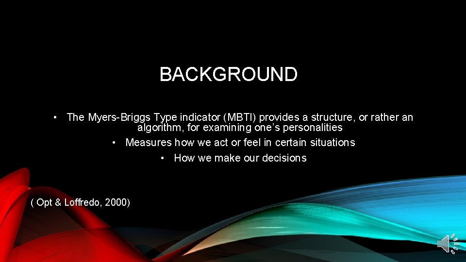 BACKGROUND • The Myers-Briggs Type indicator (MBTI) provides a structure, or rather an algorithm,