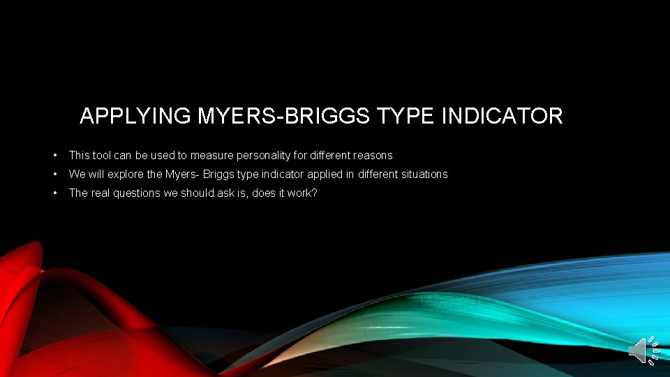 APPLYING MYERS-BRIGGS TYPE INDICATOR • This tool can be used to measure personality for