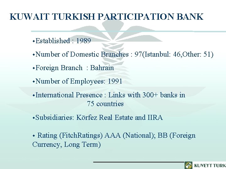 KUWAIT TURKISH PARTICIPATION BANK w. Established : 1989 w. Number of Domestic Branches :