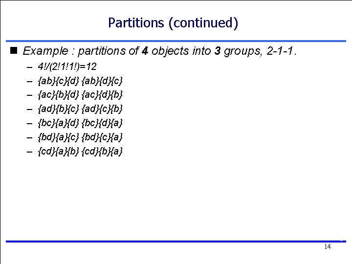 Partitions (continued) n Example : partitions of 4 objects into 3 groups, 2 -1