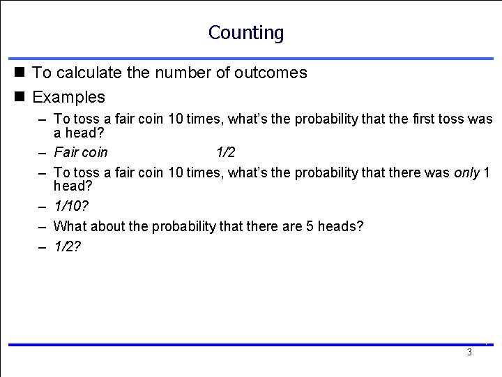 Counting n To calculate the number of outcomes n Examples – To toss a