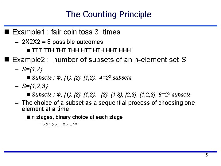 The Counting Principle n Example 1 : fair coin toss 3 times – 2