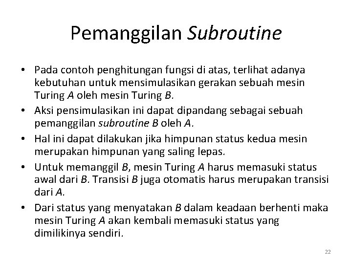 Pemanggilan Subroutine • Pada contoh penghitungan fungsi di atas, terlihat adanya kebutuhan untuk mensimulasikan