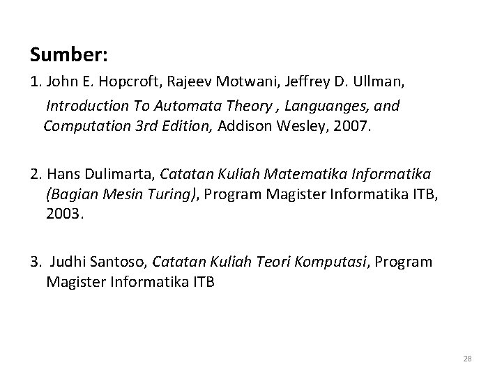 Sumber: 1. John E. Hopcroft, Rajeev Motwani, Jeffrey D. Ullman, Introduction To Automata Theory