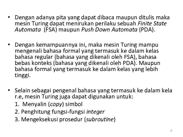  • Dengan adanya pita yang dapat dibaca maupun ditulis maka mesin Turing dapat