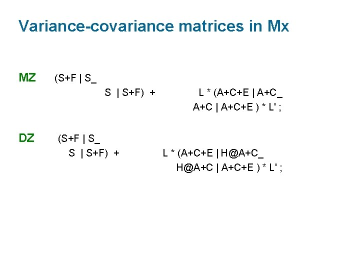 Variance-covariance matrices in Mx MZ (S+F | S_ S | S+F) + DZ (S+F