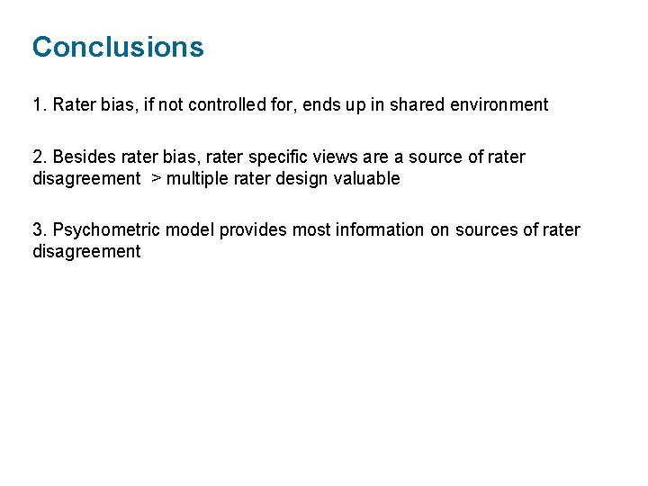 Conclusions 1. Rater bias, if not controlled for, ends up in shared environment 2.