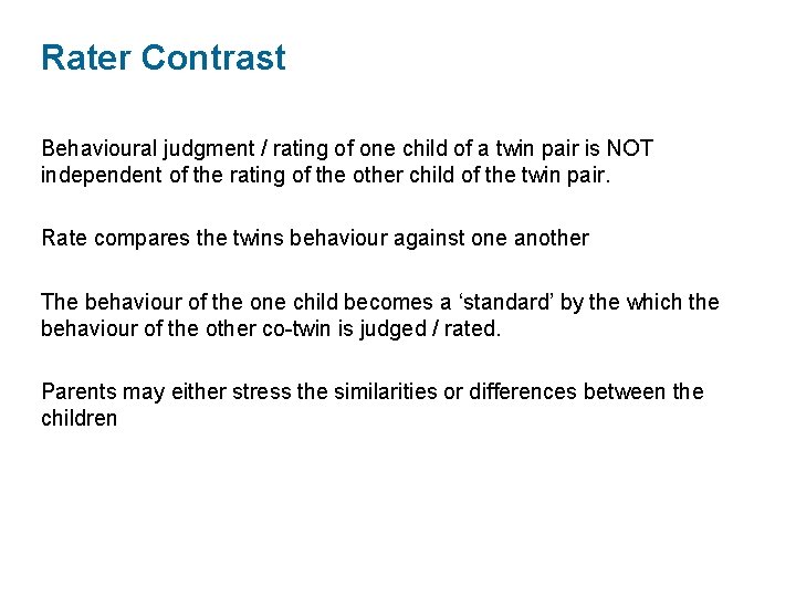 Rater Contrast Behavioural judgment / rating of one child of a twin pair is