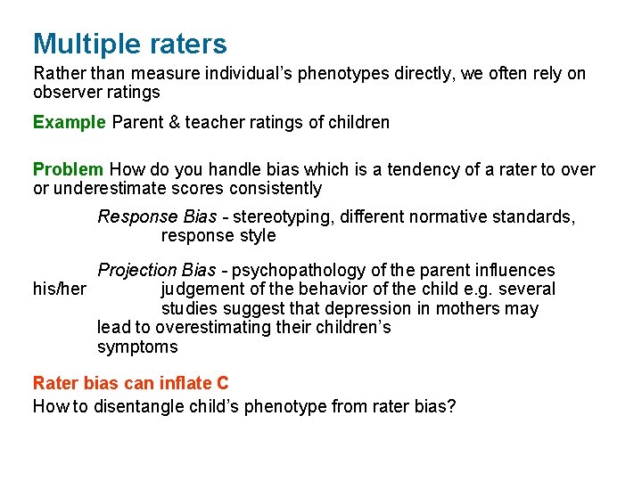 Multiple raters Rather than measure individual’s phenotypes directly, we often rely on observer ratings