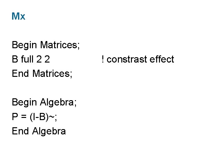 Mx Begin Matrices; B full 2 2 End Matrices; Begin Algebra; P = (I-B)~;