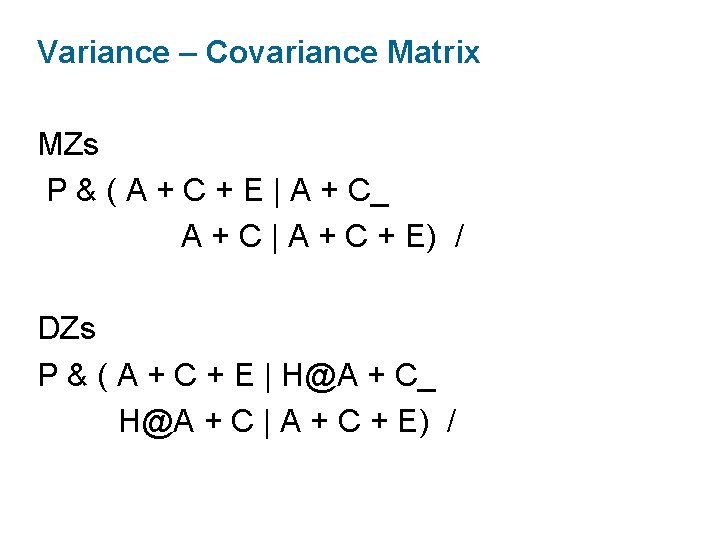 Variance – Covariance Matrix MZs P & ( A + C + E |