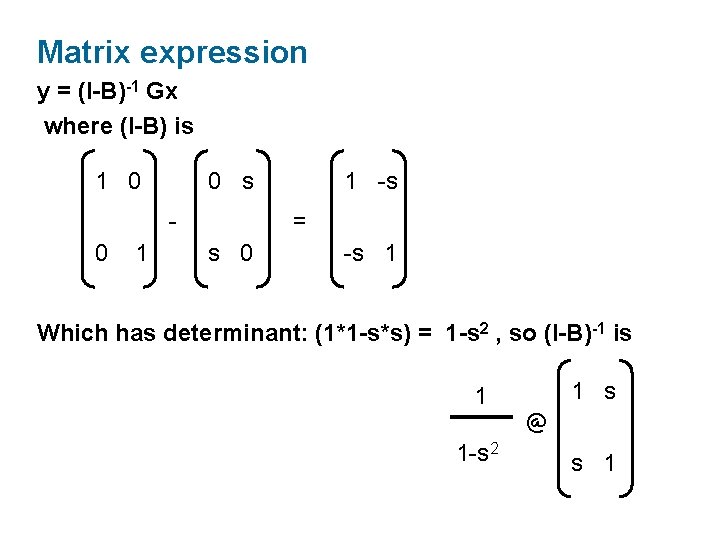 Matrix expression y = (I-B)-1 Gx where (I-B) is 1 0 0 s -