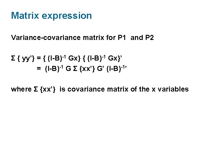 Matrix expression Variance-covariance matrix for P 1 and P 2 Σ { yy’} =