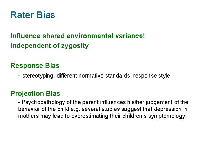 Rater Bias Influence shared environmental variance! Independent of zygosity Response Bias - stereotyping, different