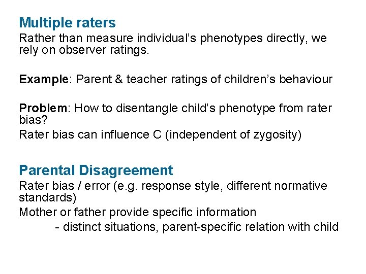 Multiple raters Rather than measure individual’s phenotypes directly, we rely on observer ratings. Example: