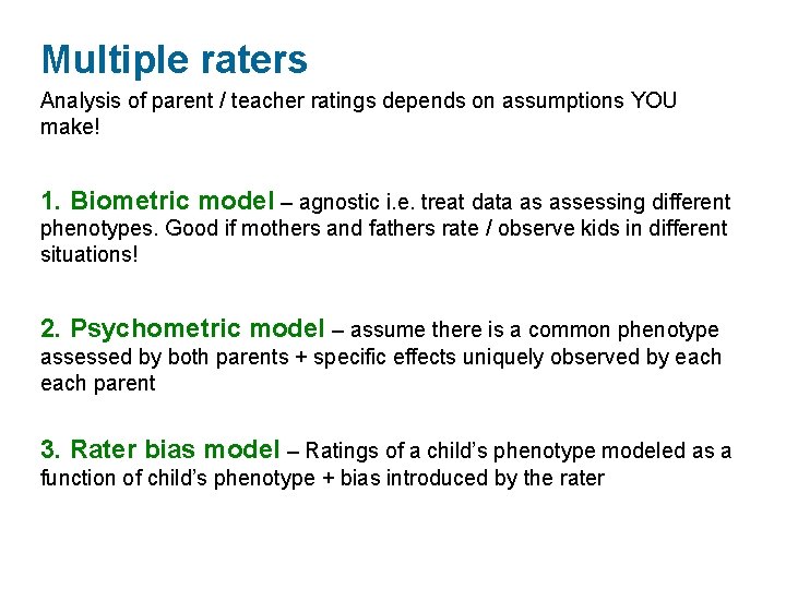 Multiple raters Analysis of parent / teacher ratings depends on assumptions YOU make! 1.