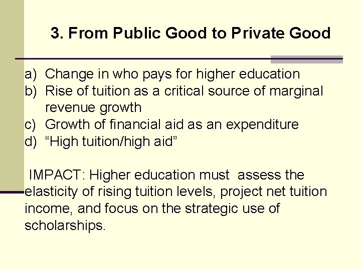 3. From Public Good to Private Good a) Change in who pays for higher